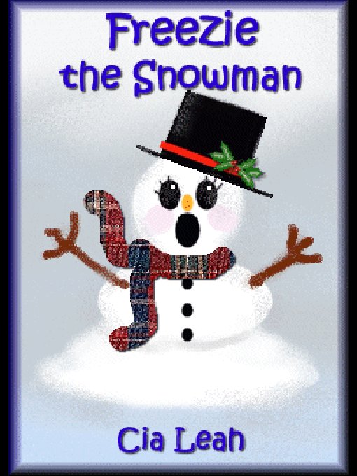 Title details for Freezie the Snowman by Cia Leah - Available